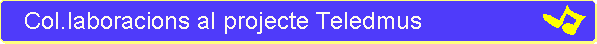 Col.laboracions al projecte Teledmus